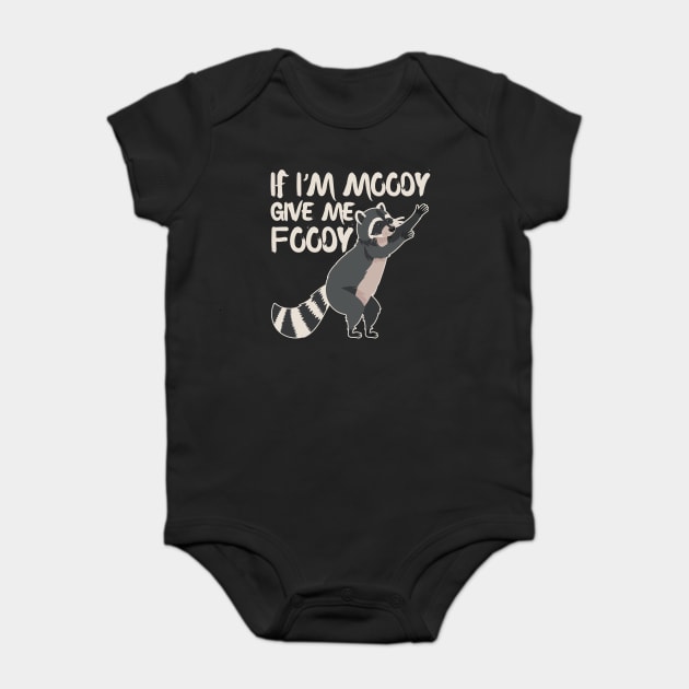 If I'm Moody Give Me Foody Cute Raccoon Baby Bodysuit by The WYLD Tribe